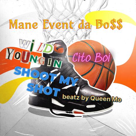 Shoot My Shot ft. W.I.L.D. Youngin & Cito Boi | Boomplay Music