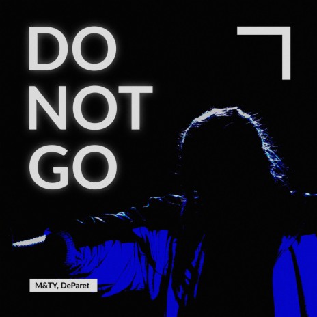 Do Not Go ft. DeParet | Boomplay Music