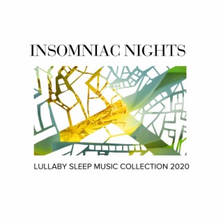 Insomniac Nights - Lullaby Sleep Music Collection 2020