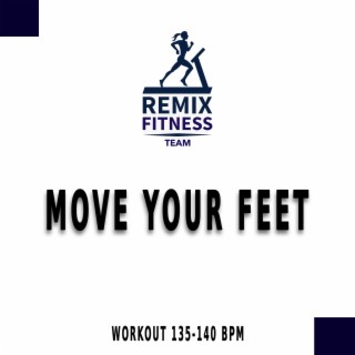 Move Your Feet (135 - 140 BPM)