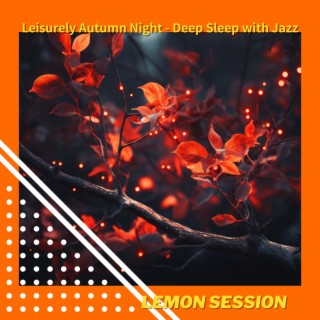 Leisurely Autumn Night - Deep Sleep with Jazz