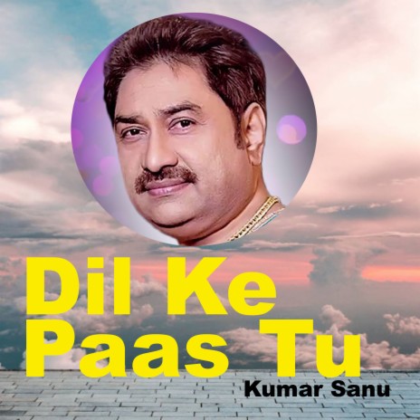 Dil Ke Paas Tu | Boomplay Music