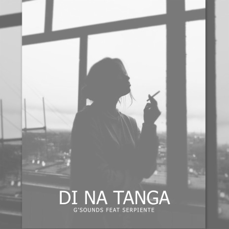 Di Na Tanga ft. Serpiente | Boomplay Music