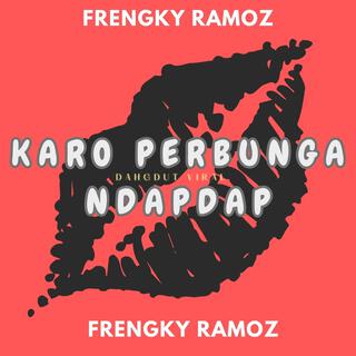 KARO PERBUNGA NDAPDAP (FRENGKY RAMOZ)