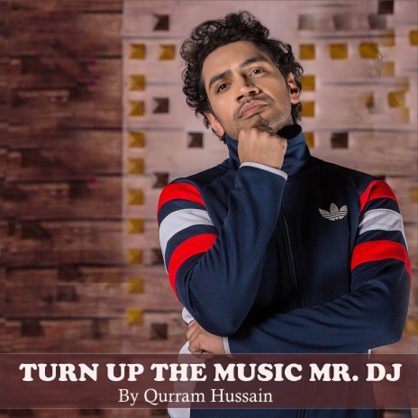 Turn Up The Music Mr. DJ