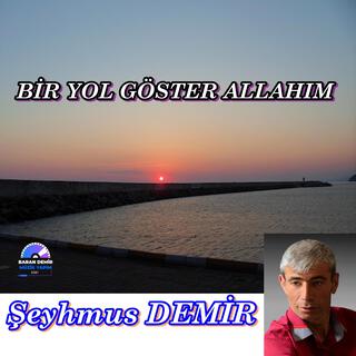 BİR YOL GÖSTER ALLAHIM