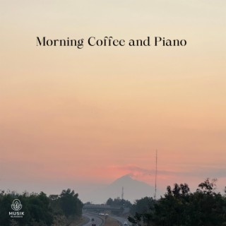 Morning Coffee and Piano
