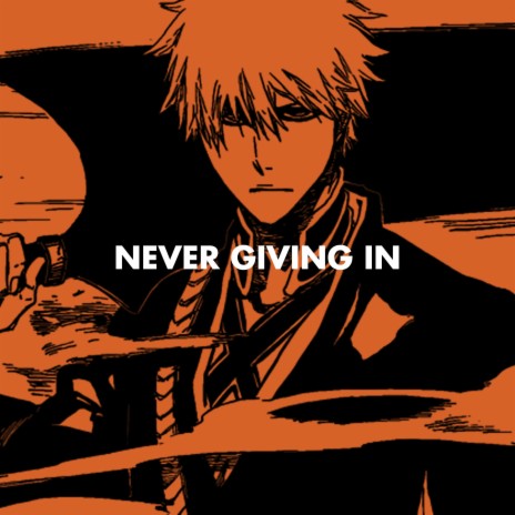 Never Giving In (Ichigo Rap) ft. GoldenEMP