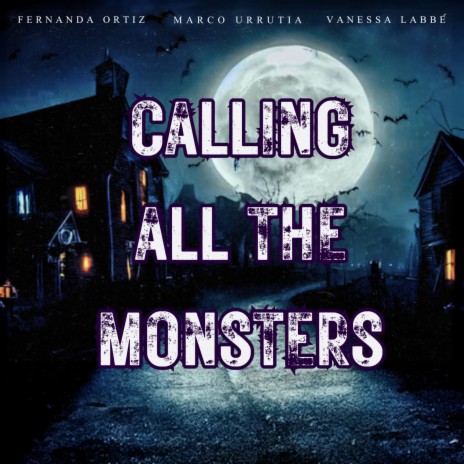 Calling All The Monsters ft. Fernanda Ortiz & Vanessa Labbé