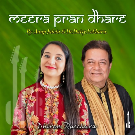 Meera Pran Dhare ft. Anup Jalota & Dr. Daisy Lekharu | Boomplay Music