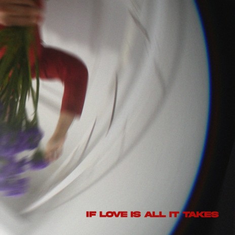 If Love Is All It Takes | Boomplay Music