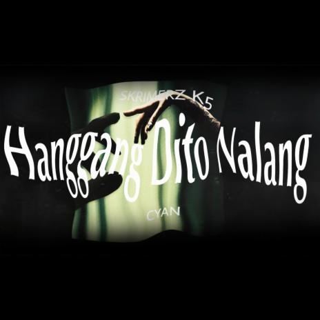HANGGANG DITO NALANG (SkrimerzK5 & CYAN) | Boomplay Music