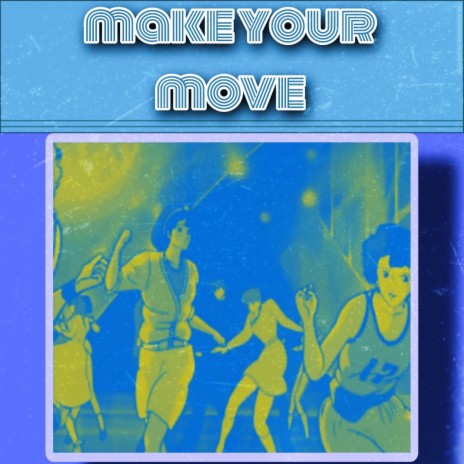 Make Your Move | Boomplay Music
