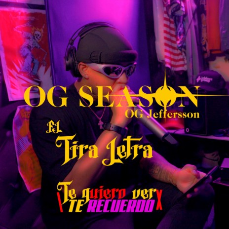 Te Quiero Ver (OG Season, Vol. 7) ft. OG Jeffersson | Boomplay Music