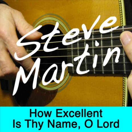 How Excellent Is Thy Name, O Lord | Boomplay Music