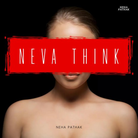 Neva Think | Boomplay Music