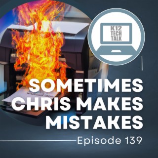 Episode 139 - Sometimes Chris Makes Mistakes