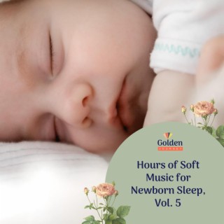 Hours of Soft Music for Newborn Sleep, Vol. 5
