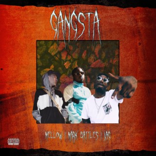 Gangsta ft. Mark Battles & Mellow lyrics | Boomplay Music