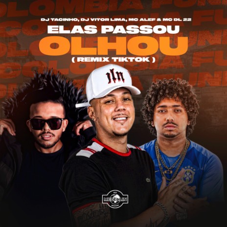 Elas Passou Olhou (Remix) ft. Mc Aleff, DJ Vitor Lima & Mc DL 22 | Boomplay Music