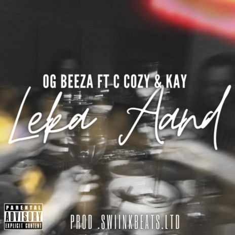 Leka Aand ft. OG Beeza, C Cozy & Kay | Boomplay Music