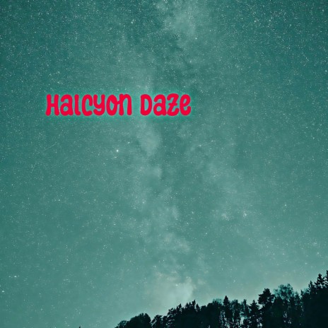 Halcyon Daze | Boomplay Music