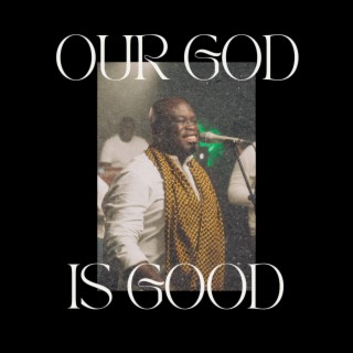 Our God Is Good | Boomplay Music