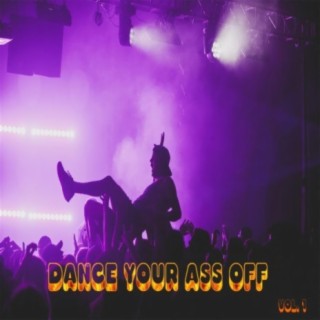 Dance Your Ass Off, Vol. 1