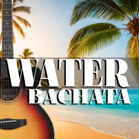 Water Bachata ft. Jarxiel & Lynnaroes | Boomplay Music