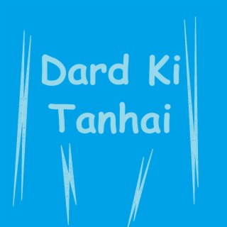 Dard Ki Tanhai
