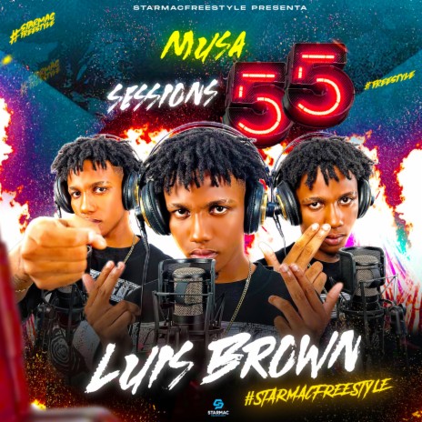 Musa Sessions 55 ft. Luis Brown & Starmac Freestyle | Boomplay Music