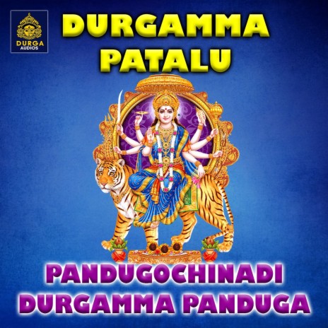 Pandugochinadi Durgamma Panduga | Boomplay Music