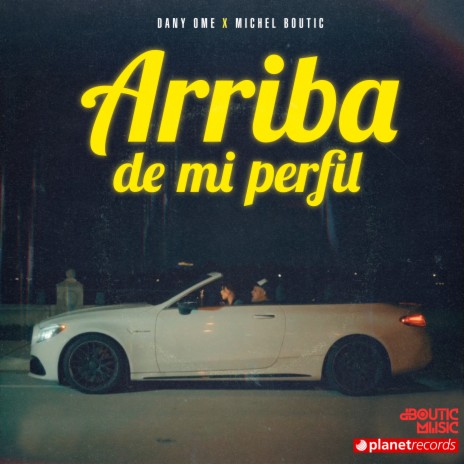 Arriba De Mi Perfil ft. Michel Boutic | Boomplay Music