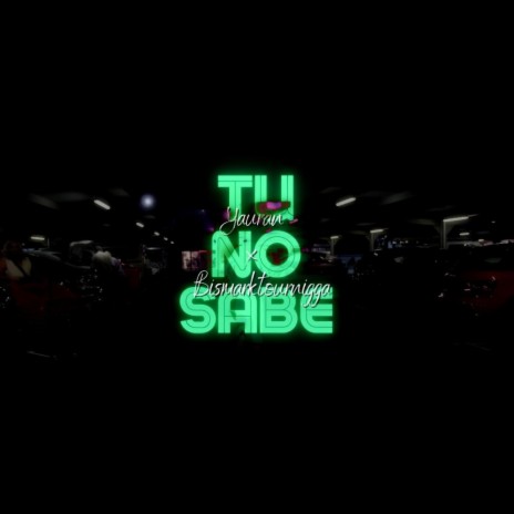 Tu No Sabes BismarkTour Feat El Yauran | Boomplay Music