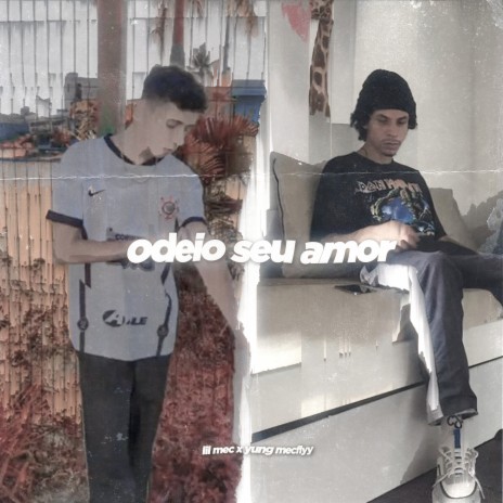 Odeio Seu Amor ft. YungMeckflyy | Boomplay Music