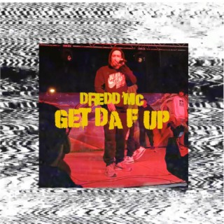 Get da f up lyrics | Boomplay Music