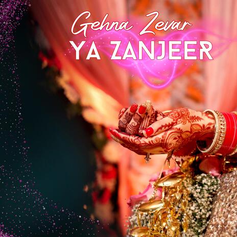 Gehna Zevar Ya Zanjeer | Boomplay Music