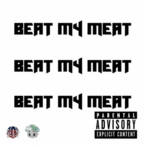 Beat My Meat ft. Young Gunner, Wix Patton & Gabriel Avrett