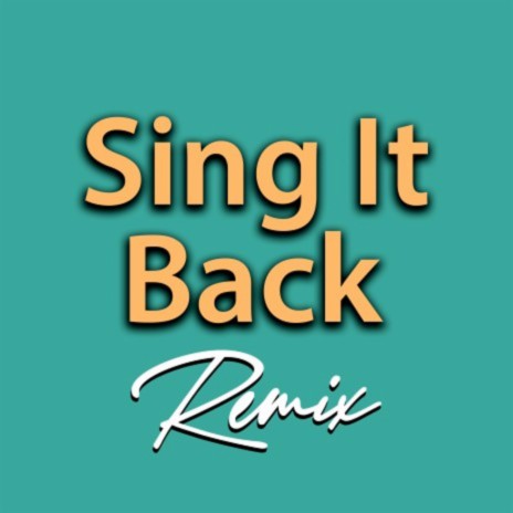 SING IT BACK (AMAPIANO REMIX)