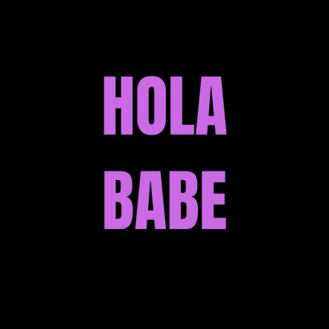 hola babe | Boomplay Music