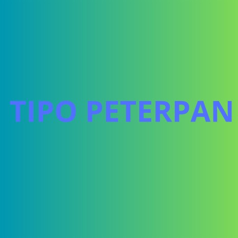 Tipo Peterpan | Boomplay Music