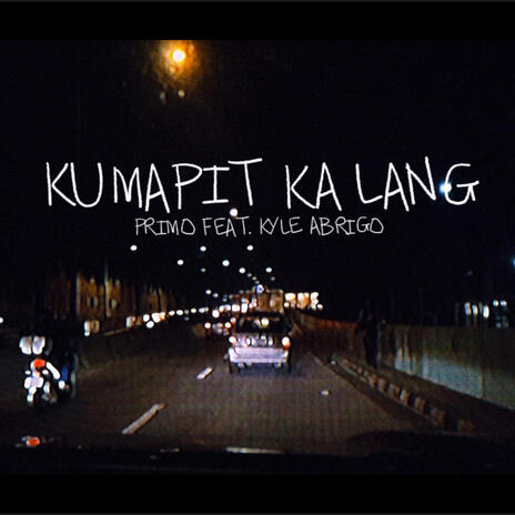 Kumapit Ka Lang ft. Kyle Abrigo | Boomplay Music