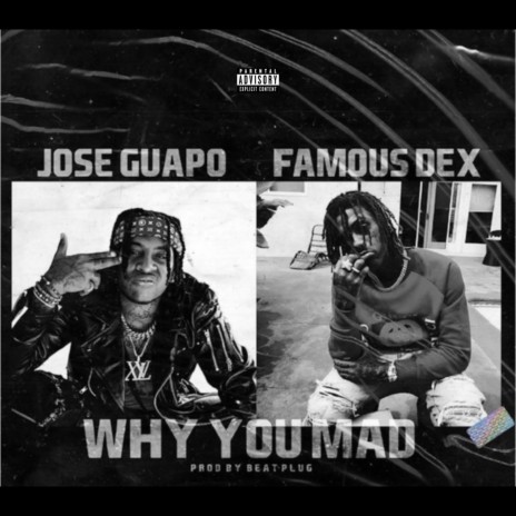 Why You Mad ft. Famous Dex | Boomplay Music