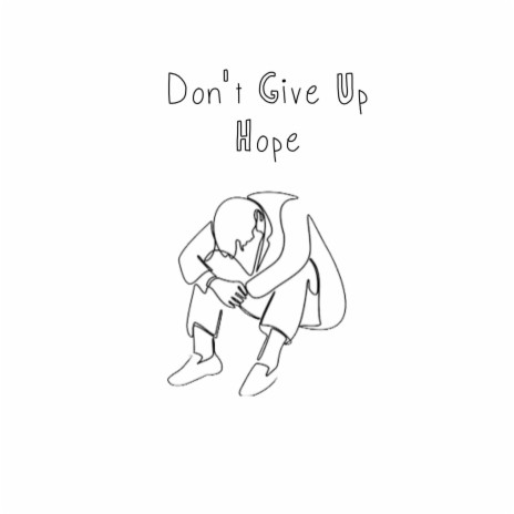 Don't Give Up Hope | Boomplay Music