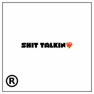 shit talkin