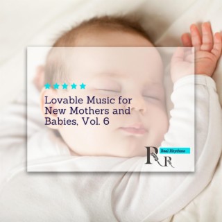 Lovable Music for New Mothers and Babies, Vol. 6