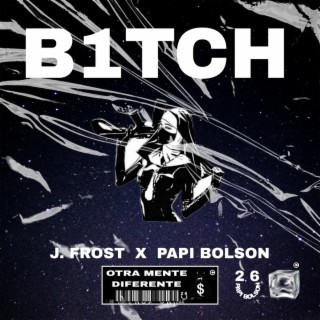 B1TCH ft. J FROST lyrics | Boomplay Music