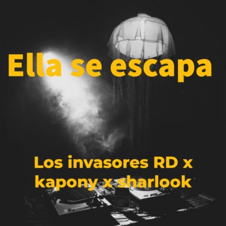 Ella se escapa ft. Los invasores RD, kapony RD & sharlook | Boomplay Music