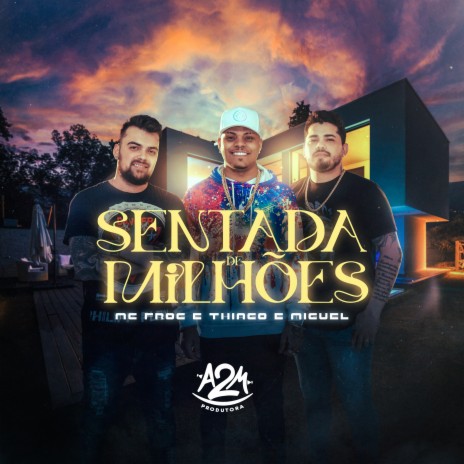 Sentada de Milhões ft. Thiago e Miguel | Boomplay Music