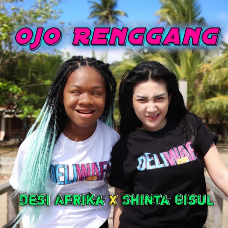 Ojo Renggang ft. Desi Afrika | Boomplay Music